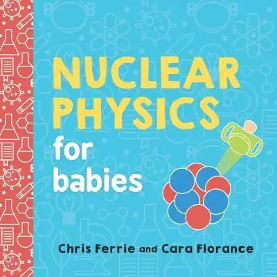 Nuclear Physics for Babies - Bara denna vecka