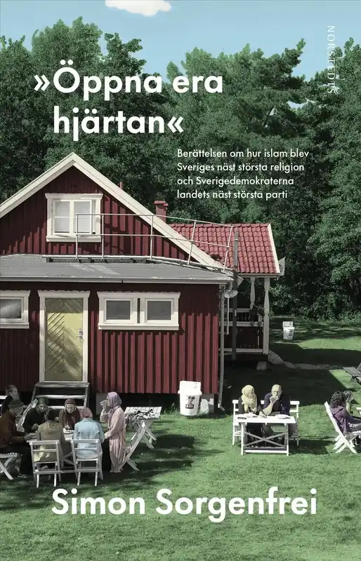 "Öppna era hjärtan" berättelsen om hur islam blev Sveriges näst största religion och Sverigedemokraterna landets näst största parti | Premiumkvalitet